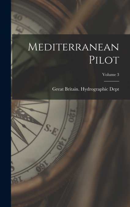 Mediterranean Pilot; Volume 3