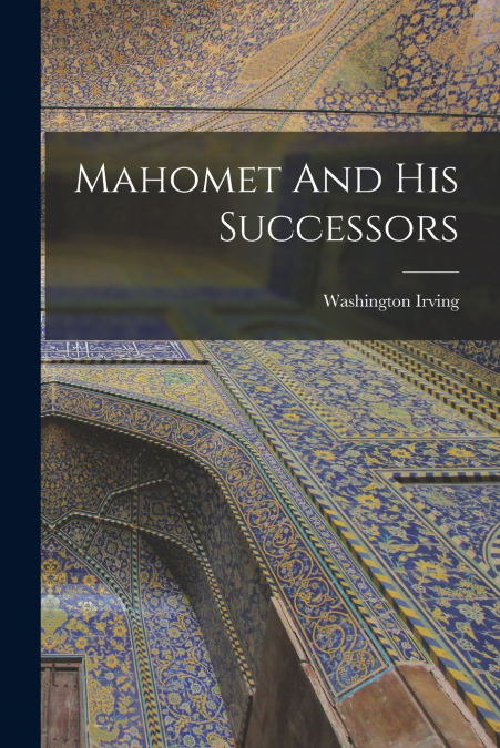 Mahomet And His Successors