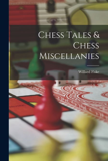 Chess Tales & Chess Miscellanies
