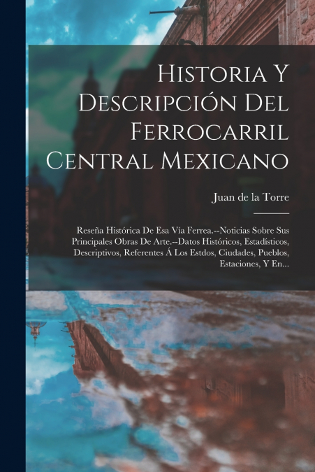 Historia Y Descripción Del Ferrocarril Central Mexicano
