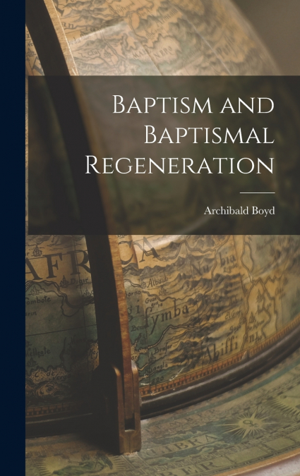 Baptism and Baptismal Regeneration