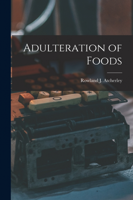 Adulteration of Foods