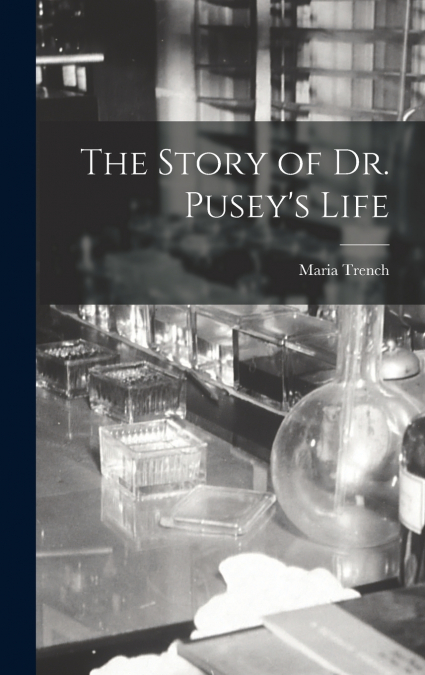 The Story of Dr. Pusey’s Life