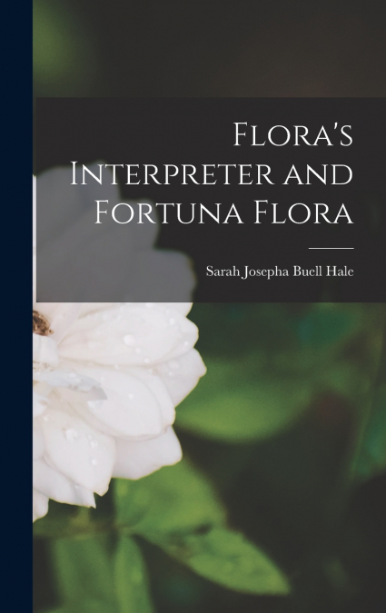 Flora’s Interpreter and Fortuna Flora