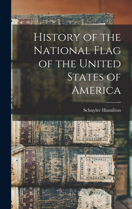 History of the National Flag of the United States of America