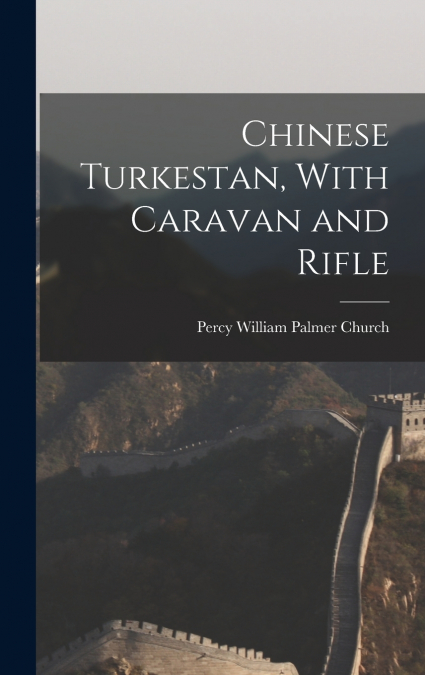 Chinese Turkestan, With Caravan and Rifle