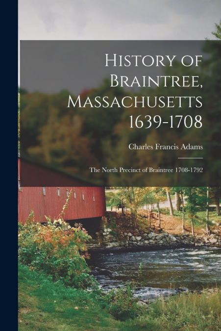 History of Braintree, Massachusetts 1639-1708