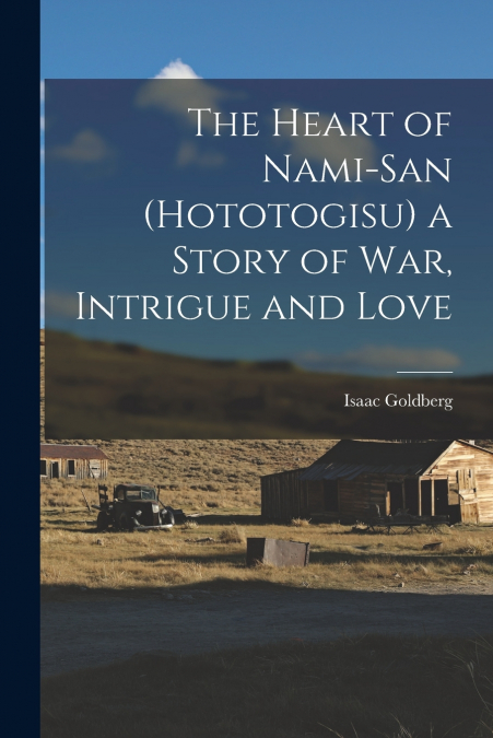 The Heart of Nami-San (Hototogisu) a Story of war, Intrigue and Love