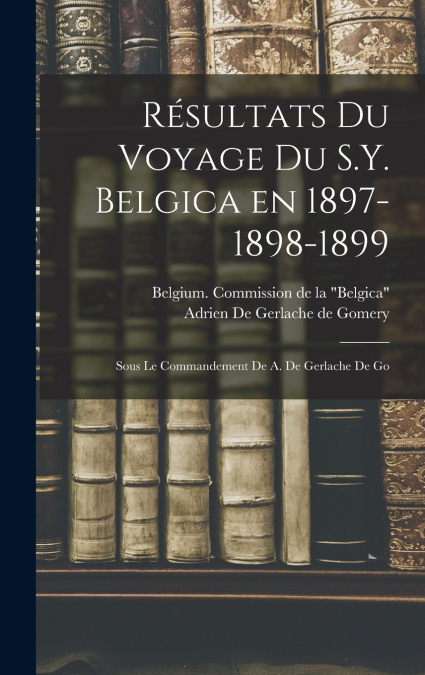 Résultats du voyage du S.Y. Belgica en 1897-1898-1899