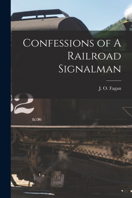 Confessions of A Railroad Signalman