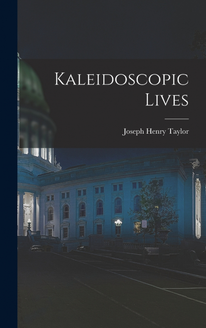 Kaleidoscopic Lives