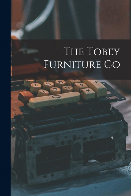 The Tobey Furniture Co