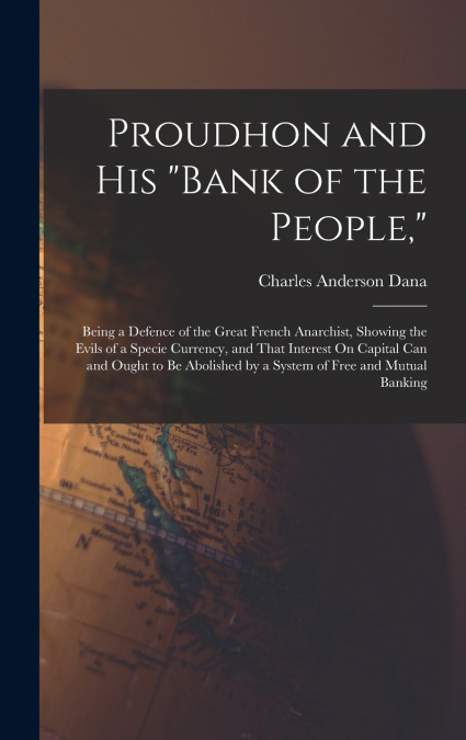 Proudhon and His 'Bank of the People,'