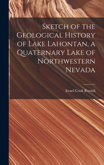 Sketch of the Geological History of Lake Lahontan, a Quaternary Lake of Northwestern Nevada
