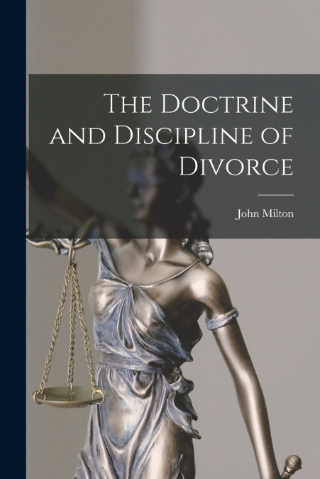 The Doctrine and Discipline of Divorce