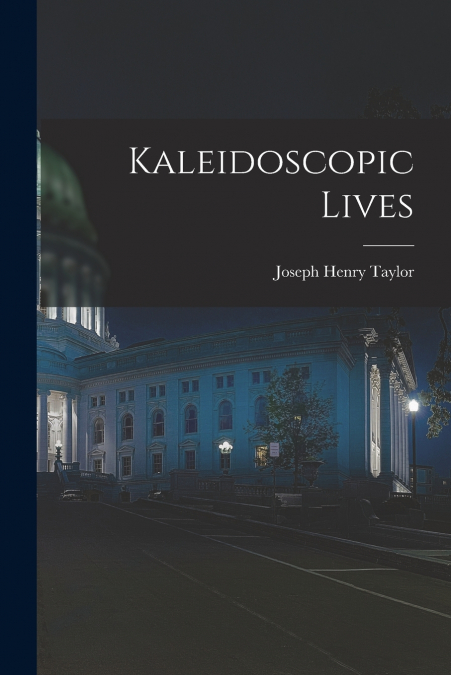 Kaleidoscopic Lives