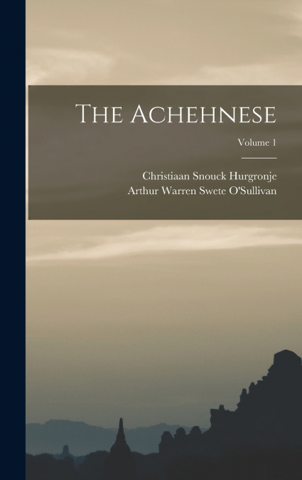 The Achehnese; Volume 1