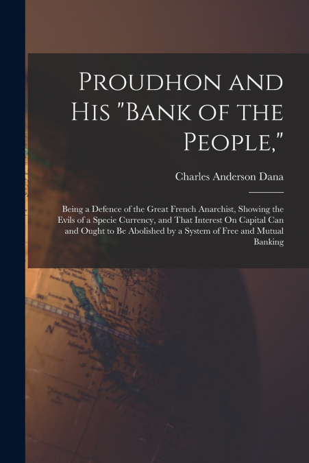 Proudhon and His 'Bank of the People,'