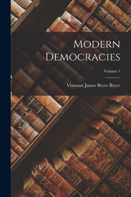 Modern Democracies; Volume 1