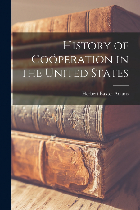 History of Coöperation in the United States