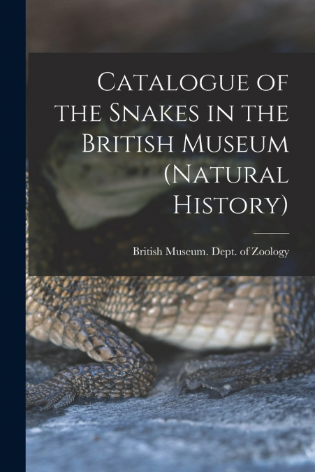 Catalogue of the Snakes in the British Museum (Natural History)