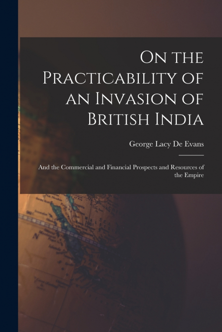 On the Practicability of an Invasion of British India