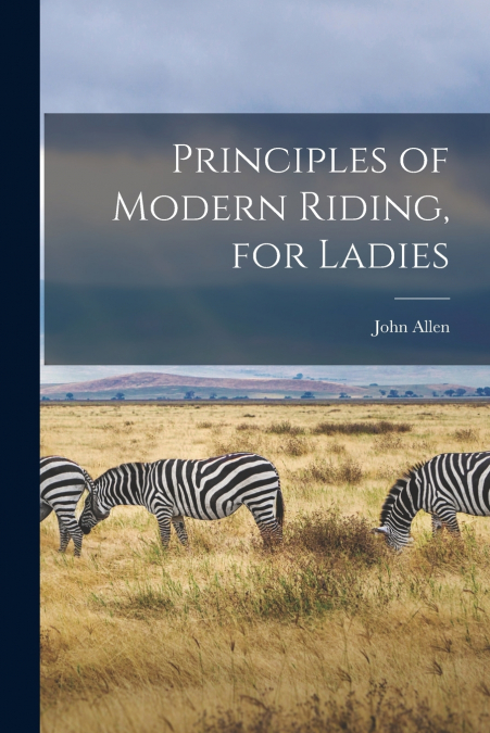 Principles of Modern Riding, for Ladies