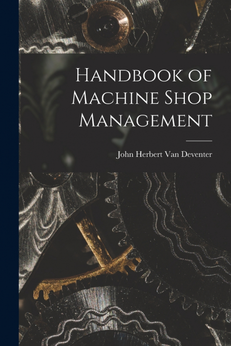 Handbook of Machine Shop Management