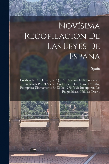 Novísima Recopilacion De Las Leyes De España