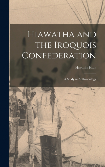 Hiawatha and the Iroquois Confederation