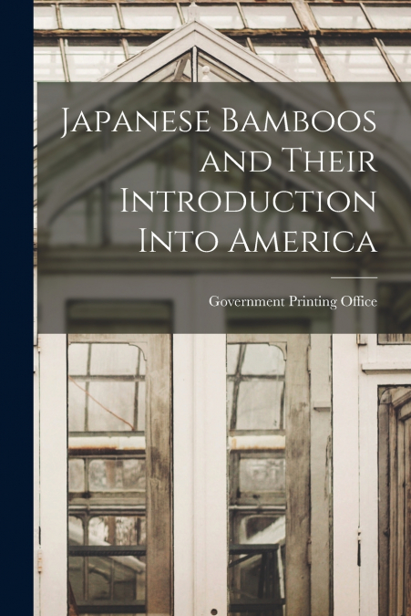 Japanese Bamboos and Their Introduction Into America