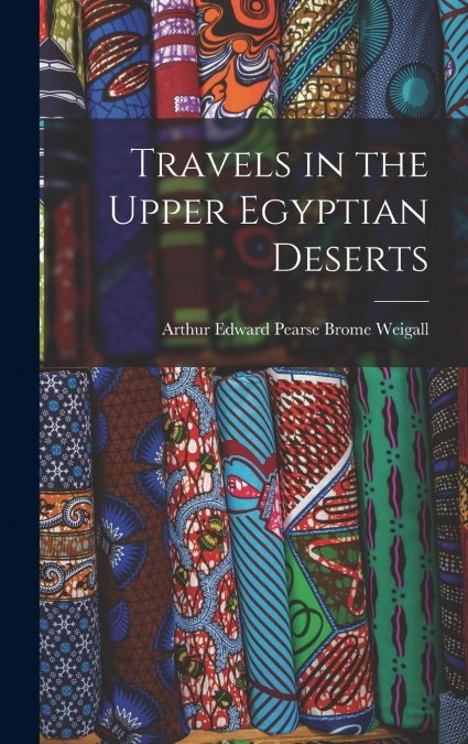 Travels in the Upper Egyptian Deserts
