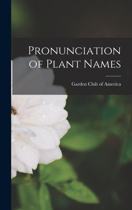 Pronunciation of Plant Names