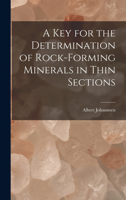 A key for the Determination of Rock-forming Minerals in Thin Sections