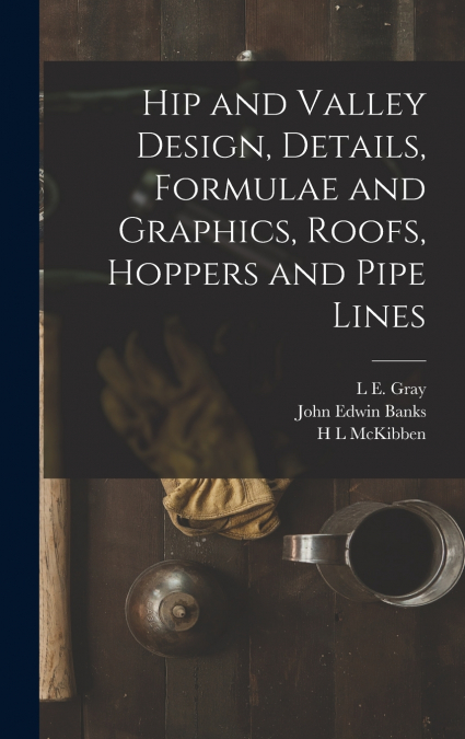 Hip and Valley Design, Details, Formulae and Graphics, Roofs, Hoppers and Pipe Lines