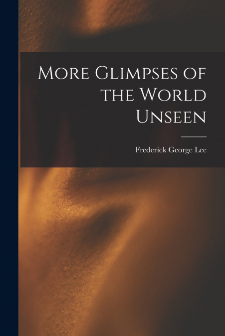 More Glimpses of the World Unseen