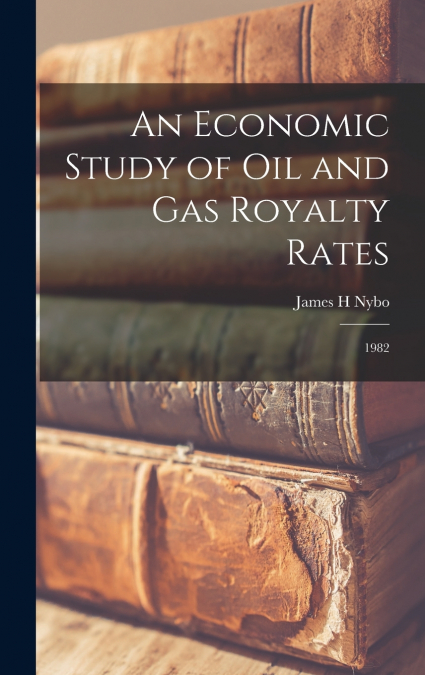 An Economic Study of oil and gas Royalty Rates