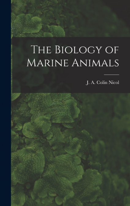 The Biology of Marine Animals