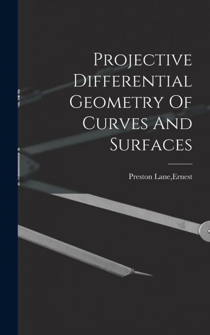 Projective Differential Geometry Of Curves And Surfaces