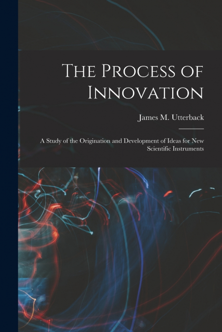The Process of Innovation