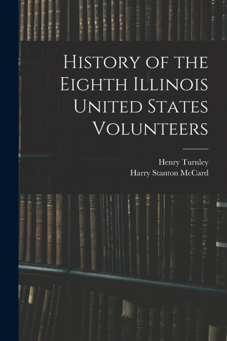 History of the Eighth Illinois United States Volunteers