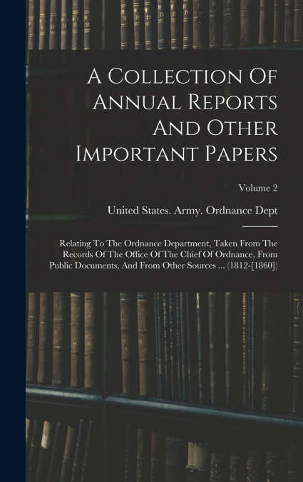 A Collection Of Annual Reports And Other Important Papers