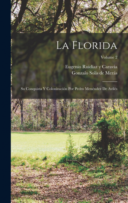 La Florida; su conquista y colonización por Pedro Menéndez de Avilés; Volume 2
