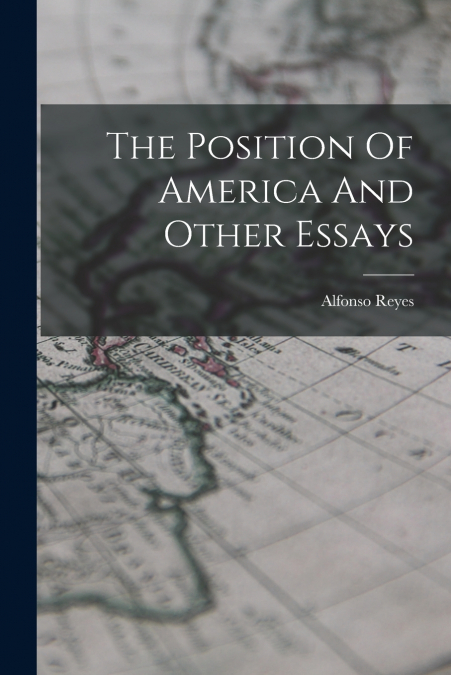 The Position Of America And Other Essays