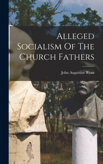 Alleged Socialism Of The Church Fathers