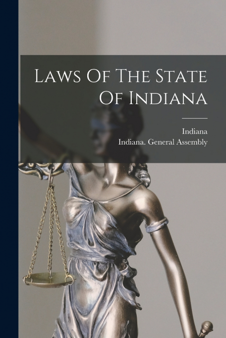 Laws Of The State Of Indiana