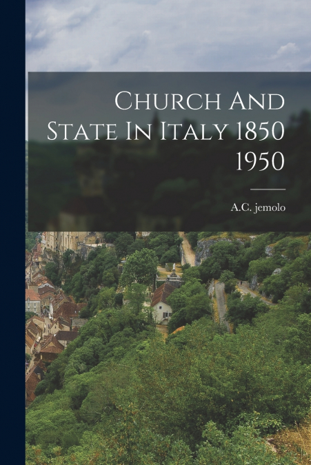 Church And State In Italy 1850 1950