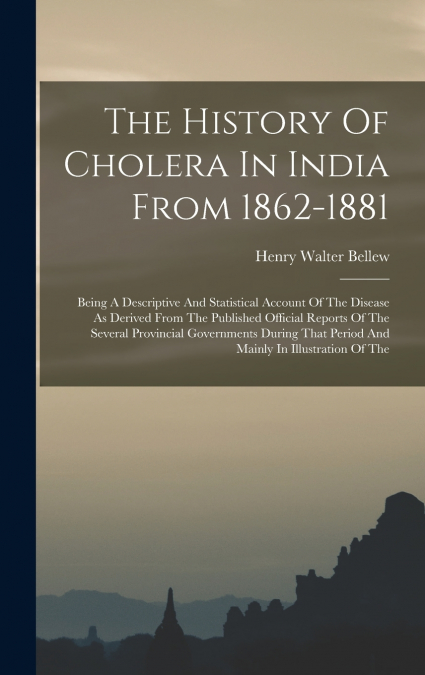 The History Of Cholera In India From 1862-1881