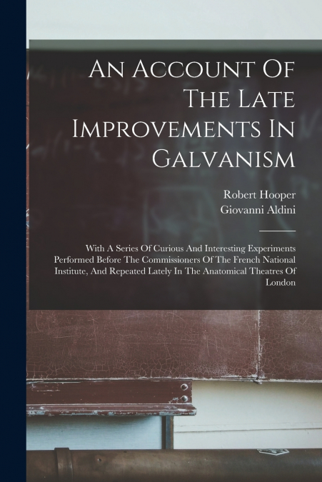 An Account Of The Late Improvements In Galvanism