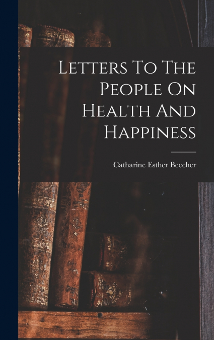 Letters To The People On Health And Happiness
